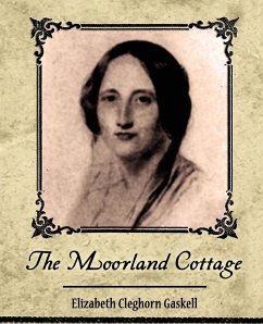 The Moorland Cottage - Gaskell, Elizabeth Cleghorn