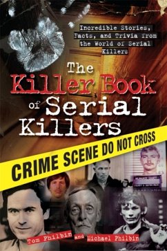 The Killer Book of Serial Killers - Philbin, Michael; Philbin, Tom