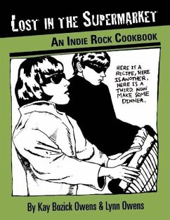 Lost in the Supermarket: An Indie Rock Cookbook - Owens, Kay Bozich; Owens, Lynn