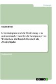 Lernstrategien und die Bedeutung von autonomen Lernen für die Aneignung von Wortschatz im Bereich Deutsch als Zweitsprache