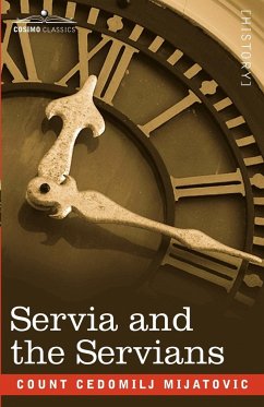 Servia and the Servians - Mijatovic, Count Cedomilj