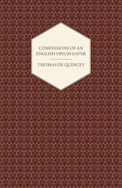 Confessions of an English Opium-Eater - De Quincey, Thomas