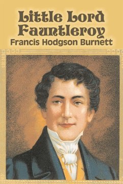 Little Lord Fauntleroy by Frances Hodgson Burnett, Juvenile Fiction, Classics, Family - Burnett, Francis Hodgson