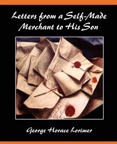 Letters from a Self-Made Merchant to His Son - Lorimer, George Horace
