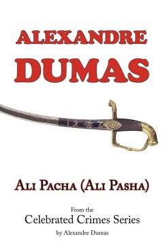 Ali Pacha (Ali Pasha) - From the Celebrated Crimes Series by Alexandre Dumas - Dumas, Alexandre