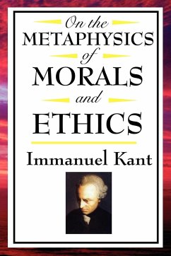 On the Metaphysics of Morals and Ethics - Kant, Immanuel