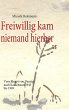 Freiwillig kam niemand hierher - Bild 1