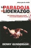 La Paradoja del Liderazgo: Una Invitacion al Liderazgo Servicial en un Mundo Hambriento de Poder