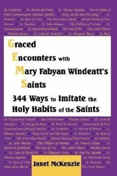 Graced Encounters with Mary Fabyan Windeatt's Saints: 344 Ways to Imitate the Holy Habits of the Saints - McKenzie, Janet P.