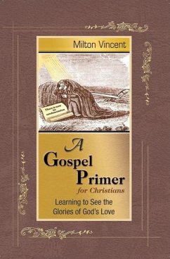 A Gospel Primer for Christians - Vincent, Milton