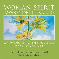 Woman Spirit Awakening in Nature: Growing Into the Fullness of Who You Are - Chickerneo, Nancy Barrett