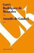 Amadís de Gaula I - Rodríguez de Montalvo, Garci
