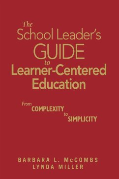 The School Leader's Guide to Learner-Centered Education: From Complexity to Simplicity - McCombs, Barbara L. Miller, Lynda