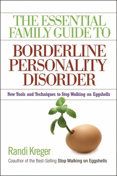 The Essential Family Guide to Borderline Personality Disorder: New Tools and Techniques to Stop Walking on Eggshells - Kreger, Randi
