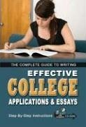 The Complete Guide to Writing Effective College Applications & Essays for Admission and Scholarships - Hahn, Kathy L