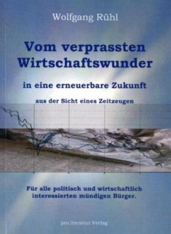 Cover Vom verprassten Wirtschaftswunder in eine erneuerbare Zukunft aus der Sicht eines Zeitzeugen
