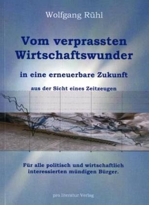 Vom verprassten Wirtschaftswunder in eine erneuerbare Zukunft aus der Sicht eines Zeitzeugen