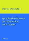 Die politische Ökonomie der Rentenreform in der Ukraine Die politische Ökonomie der Rentenreform in der Ukraine