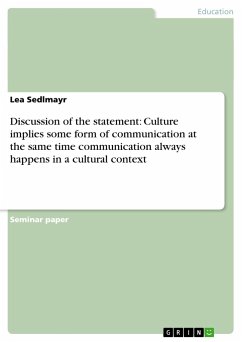 Discussion of the statement: Culture implies some form of communication at the same time communication always happens in a cultural context - Sedlmayr, Lea