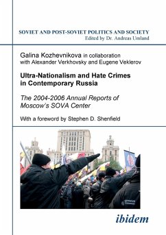 Ultra-Nationalism and Hate Crimes in Contemporary Russia. The 2004-2006 Annual Reports of Moscow's SOVA Center. With a foreword by Stephen D. Shenfield - Kozhevnikova, Galina