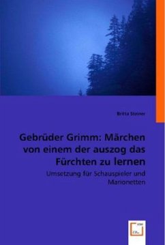 Gebrüder Grimm: Märchen von einem der auszog das Fürchten zu lernen - Steiner, Britta
