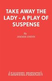 Take Away the Lady - A play of suspense