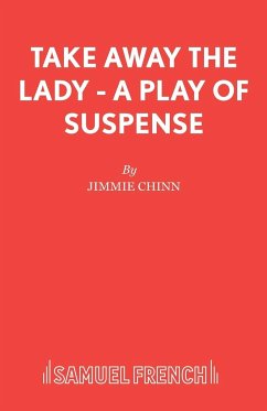 Take Away the Lady - A play of suspense - Chinn, Jimmie