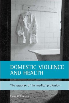 Domestic Violence and Health: The Response of the Medical Profession - Williamson, Emma