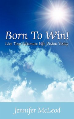 Born to Win! Live Your Ultimate Life Vision Today - McLeod, Jennifer