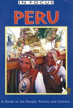 Peru in Focus: A Guide to the People, Politics and Culture - Holligan, Jane