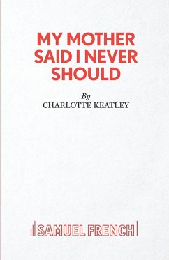 My Mother Said I Never Should - Keatley, Charlotte