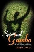 Spiritual Gumbo for the Hungry Heart - Todd, George A.