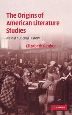 The Origins of American Literature Studies - Renker, Elizabeth