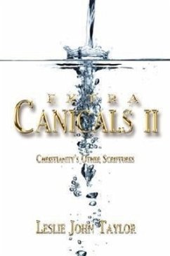 Extra Canicals II: Christianity's Other Scriptures - Taylor, Leslie John