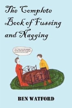 The Complete Book of Fussing and Nagging - Watford, Ben