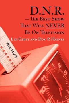 D.N.R.-The Best Show That Will Never Be on Television - Haynes, Don P.