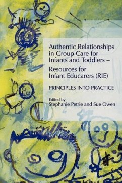 Authentic Relationships in Group Care for Infants and Toddlers - Resources for Infant Educarers (RIE) Principles Into Practice