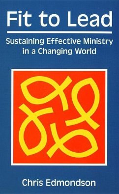 Fit to Lead: Sustaining Effective Ministry in a Changing World - Edmondson, Chris; Chris Edmondson