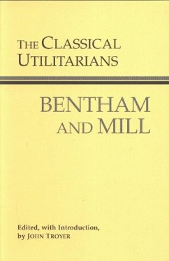 The Classical Utilitarians - Bentham, Jeremy; Mill, John Stuart