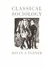 Classical Sociology - Turner, Bryan S