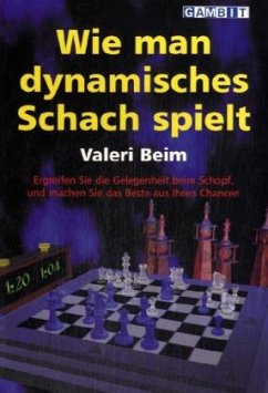 Wie man dynamisches Schach spielt - Beim, Valeri