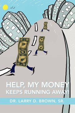 HELP, MY MONEY KEEPS RUNNING AWAY!