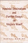 Feminist Destinations and Further Essays on Virginia Woolf