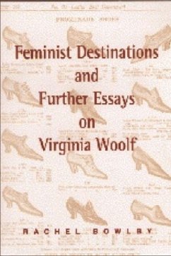 Feminist Destinations and Further Essays on Virginia Woolf - Bowlby, Rachel