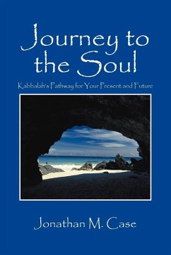 Journey to the Soul: Kabbalah's Pathway for Your Present and Future - Case, Jonathan M.