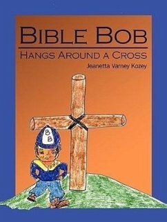 Bible Bob Hangs Around a Cross