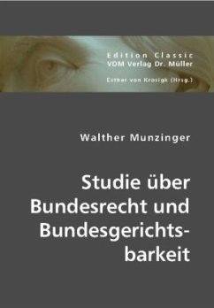 Studie über Bundesrecht und Bundesgerichtsbarkeit - Munzinger, Walther