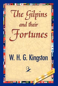 The Gilpins and Their Fortunes - Kingston, William H. G.; Kingston, W. H. G.