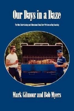 Our Days in a Daze: The Most Entertaining and Educational Book Ever Written on Hog Roasting