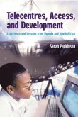 Telecentres, Access, and Development:: Experience and Lessons from Uganda and South Africa